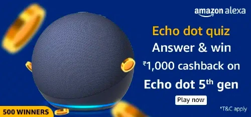 Amazon Echo Dot Quiz Answers- ₹1000 Cashback